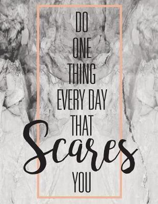 Book cover for Do one thing everyday that scares you, Mix 90P Dotted grid 20P Lined ruled, Inspiration quote journal, 8.5x11 in, 110 undated pages