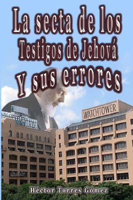 Book cover for La Secta de los Testigos de Jehova y sus errores