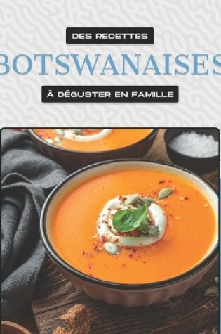 Cover of Des Recettes Botswanaises � D�guster En Famille