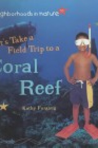 Cover of Let's Take a Field Trip to a Coral Reef