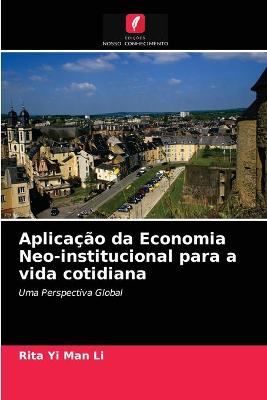 Book cover for Aplicação da Economia Neo-institucional para a vida cotidiana