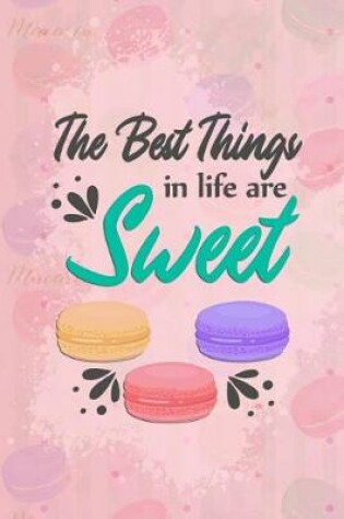 Cover of The Best Things in Life Are Sweet