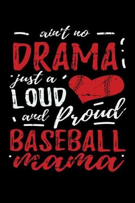 Book cover for ain't no Drama just a Loud and Proud Baseball Mama