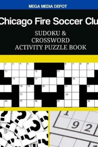 Cover of Chicago Fire Soccer Club Sudoku and Crossword Activity Puzzle Book