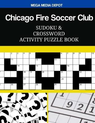 Book cover for Chicago Fire Soccer Club Sudoku and Crossword Activity Puzzle Book