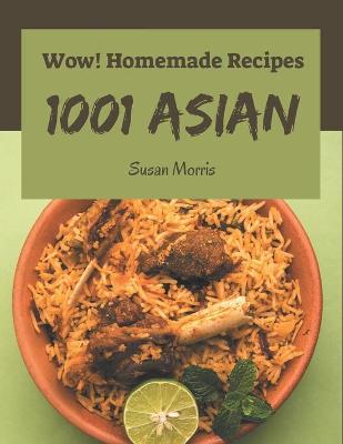 Book cover for Wow! 1001 Homemade Asian Recipes