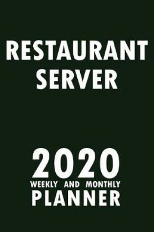 Cover of Restaurant Server 2020 Weekly and Monthly Planner