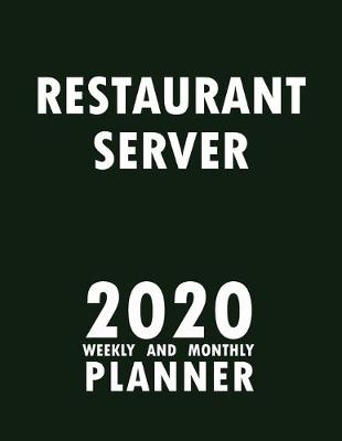 Book cover for Restaurant Server 2020 Weekly and Monthly Planner