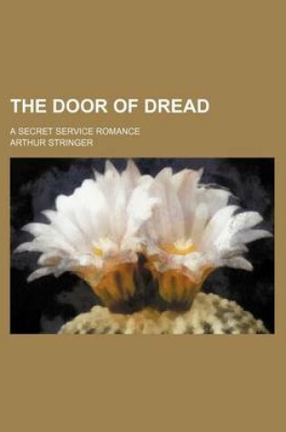 Cover of The Door of Dread; A Secret Service Romance