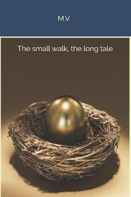 Book cover for The small walk, the long tale