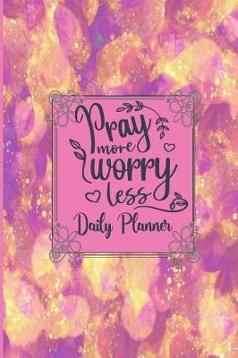 Book cover for Pray More Worry Less - Daily Planner