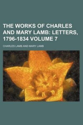 Cover of The Works of Charles and Mary Lamb Volume 7; Letters, 1796-1834