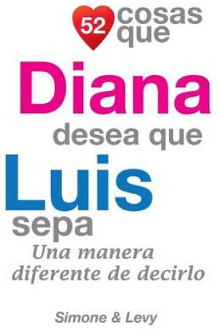 Cover of 52 Cosas Que Diana Desea Que Luis Sepa