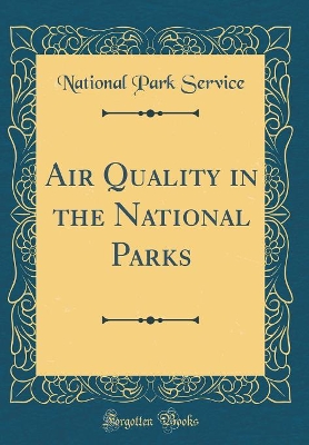 Book cover for Air Quality in the National Parks (Classic Reprint)