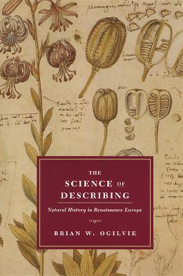 Book cover for The Science of Describing – Natural History in Renaissance Europe