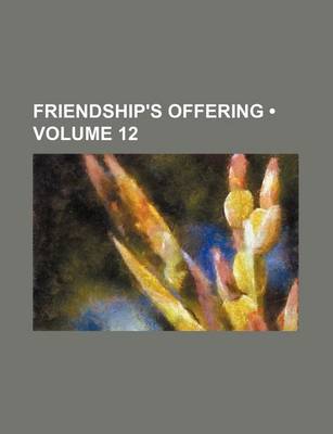 Book cover for Friendship's Offering (Volume 12)