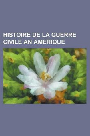 Cover of Histoire de La Guerre Civile an Amerique