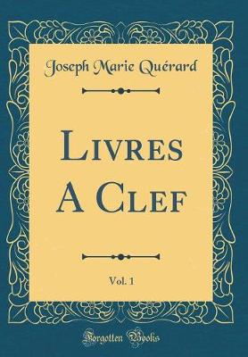 Book cover for Livres A Clef, Vol. 1 (Classic Reprint)