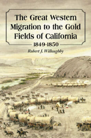 Cover of The Great Western Migration to the Gold Fields of California, 1849-1850