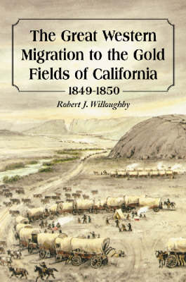 Book cover for The Great Western Migration to the Gold Fields of California, 1849-1850