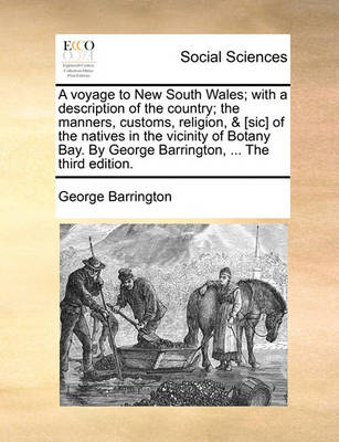 Book cover for A voyage to New South Wales; with a description of the country; the manners, customs, religion, & [sic] of the natives in the vicinity of Botany Bay. By George Barrington, ... The third edition.