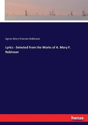 Book cover for Lyrics - Selected from the Works of A. Mary F. Robinson