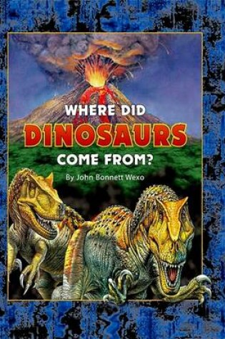 Cover of Where Did Dinosaurs Come From?