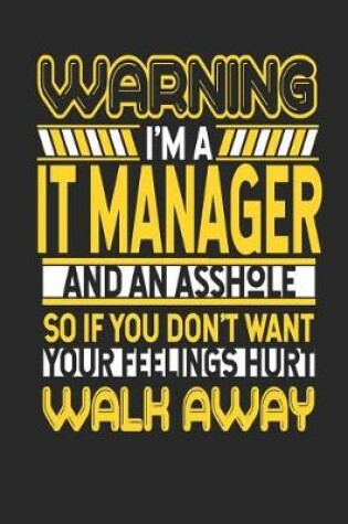 Cover of Warning I'm a It Manager and an Asshole So If You Don't Want Your Feelings Hurt Walk Away