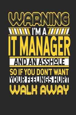 Book cover for Warning I'm a It Manager and an Asshole So If You Don't Want Your Feelings Hurt Walk Away