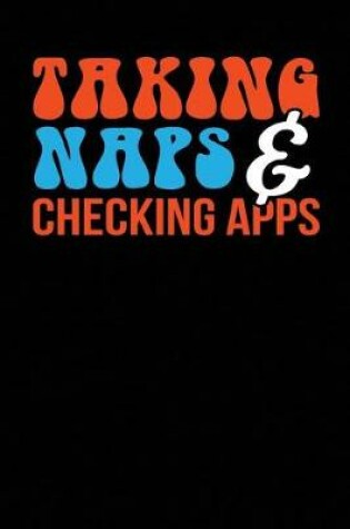 Cover of Taking Naps & Checking Apps