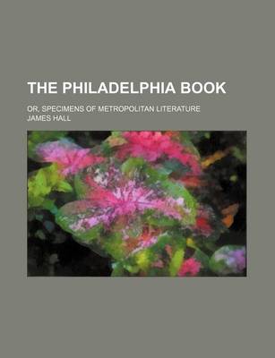 Book cover for The Philadelphia Book; Or, Specimens of Metropolitan Literature