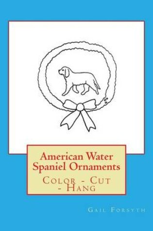 Cover of American Water Spaniel Ornaments