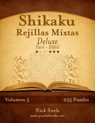 Cover of Shikaku Rejillas Mixtas Deluxe - De Fácil a Difícil - Volumen 5 - 255 Puzzles