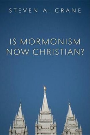 Cover of Is Mormonism Now Christian?