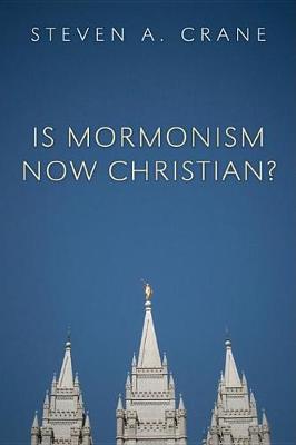 Book cover for Is Mormonism Now Christian?