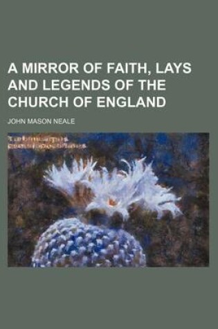 Cover of A Mirror of Faith, Lays and Legends of the Church of England