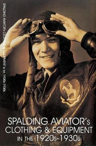 Cover of Spalding Aviator's Clothing and Equipment in the 1920s-1930s
