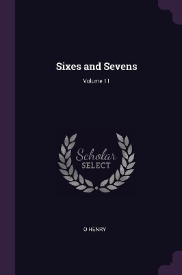 Book cover for Sixes and Sevens; Volume 11