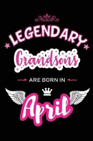 Cover of Legendary Grandsons Are Born in April