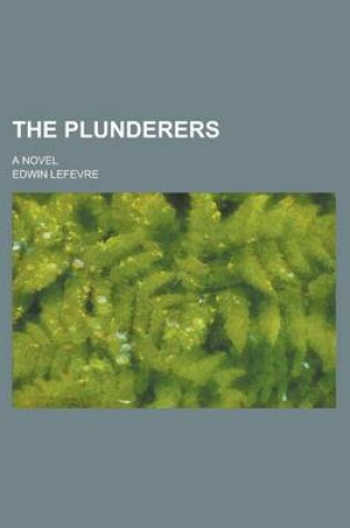 Cover of The Plunderers; A Novel
