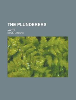 Book cover for The Plunderers; A Novel