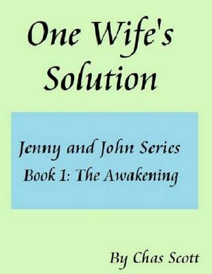 Book cover for One Wife's Solution (Jenny and John Series) Book 1: The Awakening