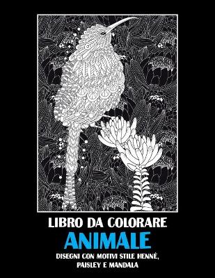 Cover of Animale - Libro da colorare - Disegni con motivi stile henne, paisley e mandala