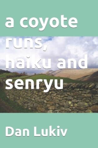 Cover of A coyote runs, haiku and senryu