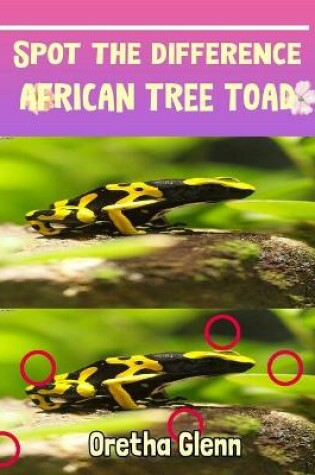 Cover of Spot the difference African Tree Toad