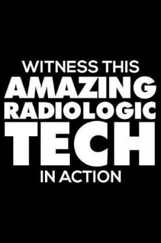 Cover of Witness This Amazing Radiologic Tech in Action