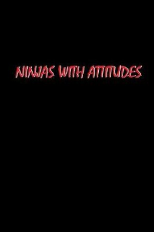 Cover of Ninjas with Attitudes