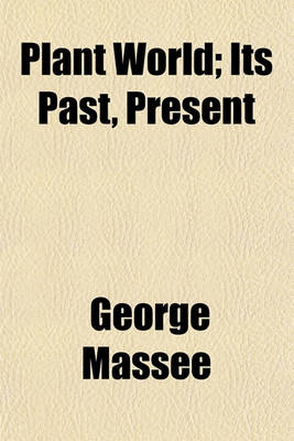 Book cover for Plant World; Its Past, Present