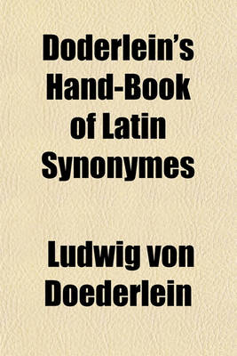 Book cover for Doderlein's Hand-Book of Latin Synonymes