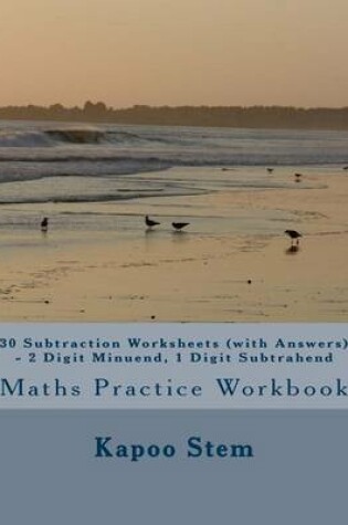 Cover of 30 Subtraction Worksheets (with Answers) - 2 Digit Minuend, 1 Digit Subtrahend